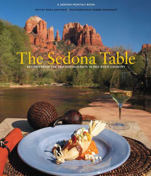 Book cover of Sedona Table: Recipes From The Top Restaurants In Red Rock Country (1st Edition)