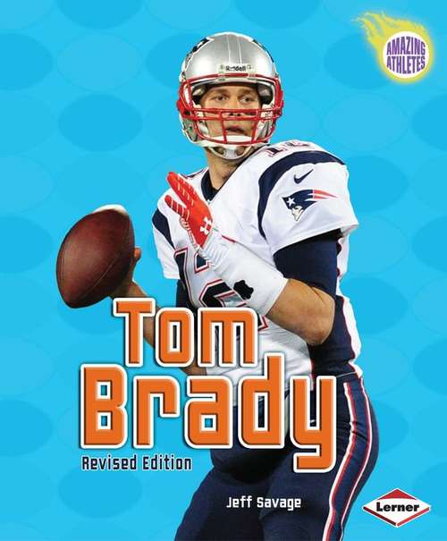 Book cover of Tom Brady, Revised Edition (Amazing Athletes)