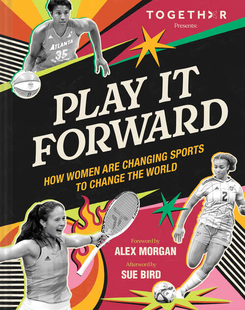 Book cover of Play It Forward: How Women Changed Sports to Change the World