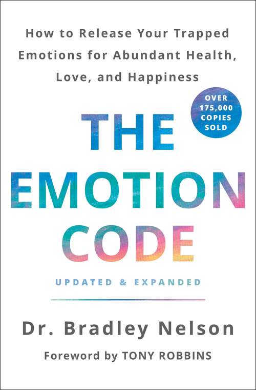 Book cover of The Emotion Code: How to Release Your Trapped Emotions for Abundant Health, Love, and Happiness (Updated and Expanded Edition)