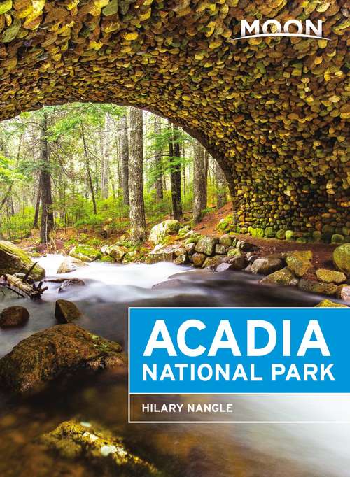 Book cover of Moon Acadia National Park: Including Acadia National Park (6) (Travel Guide)