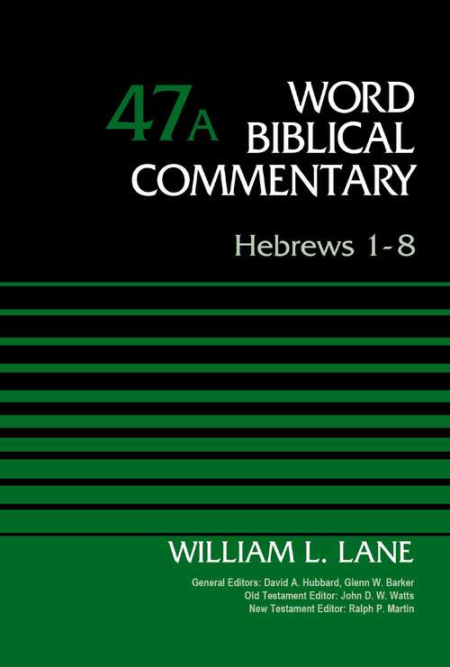 Hebrews 1-8, Volume 47A (Word Biblical Commentary)