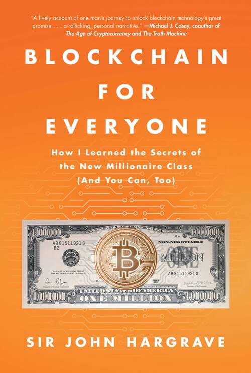 Book cover of Blockchain for Everyone: How I Learned the Secrets of the New Millionaire Class (And You Can, Too)