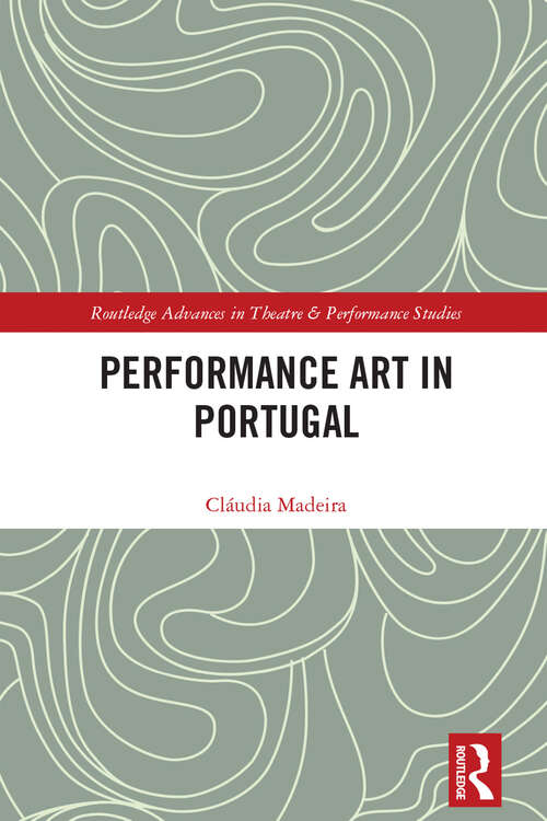 Book cover of Performance Art in Portugal (Routledge Advances in Theatre & Performance Studies)