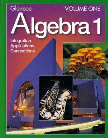Glencoe Algebra 1: Integration, Applications, Connections, Vol. 1