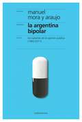 La Argentina bipolar: Los vaivenes de la opinión pública (1983-2011)
