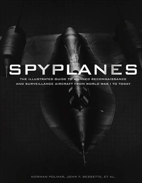 Book cover of Spyplanes: The Illustrated Guide to Manned Reconnaissance and Surveillance Aircraft from World War I to Today
