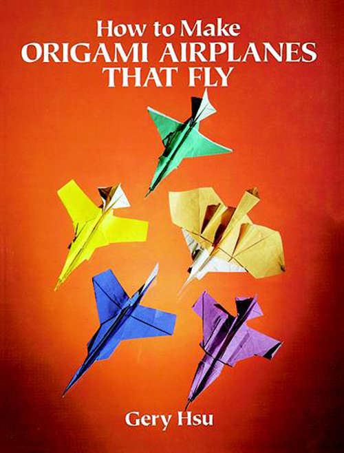 Book cover of How to Make Origami Airplanes That Fly