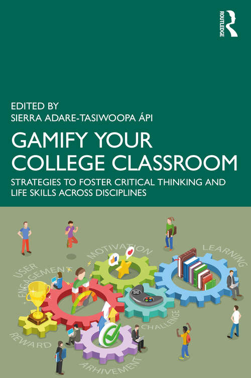 Book cover of Gamify Your College Classroom: Strategies to Foster Critical Thinking and Life Skills Across Disciplines (1)