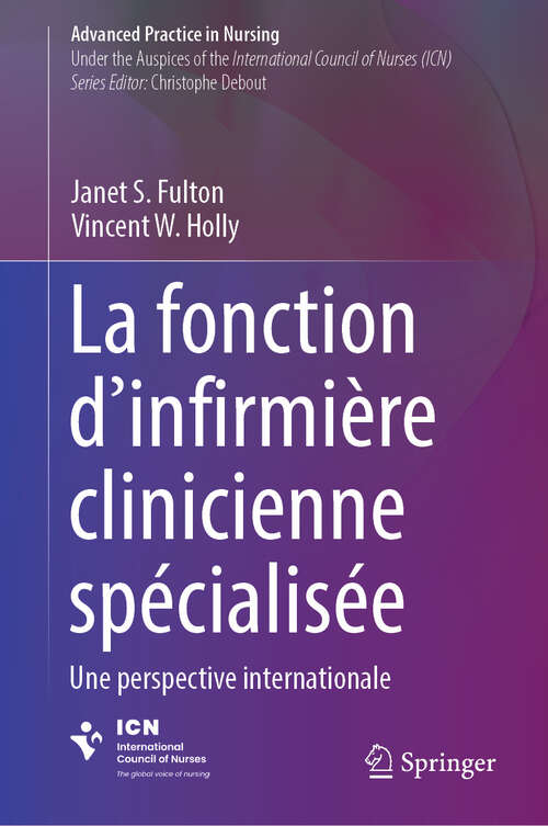Book cover of La fonction d’infirmière clinicienne spécialisée: Une perspective internationale (Advanced Practice in Nursing)