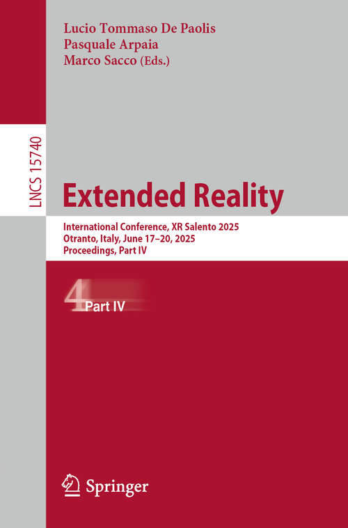 Book cover of Extended Reality: International Conference, XR Salento 2025, Otranto, Italy, June 17–20, 2025, Proceedings, Part IV (Lecture Notes in Computer Science #15740)