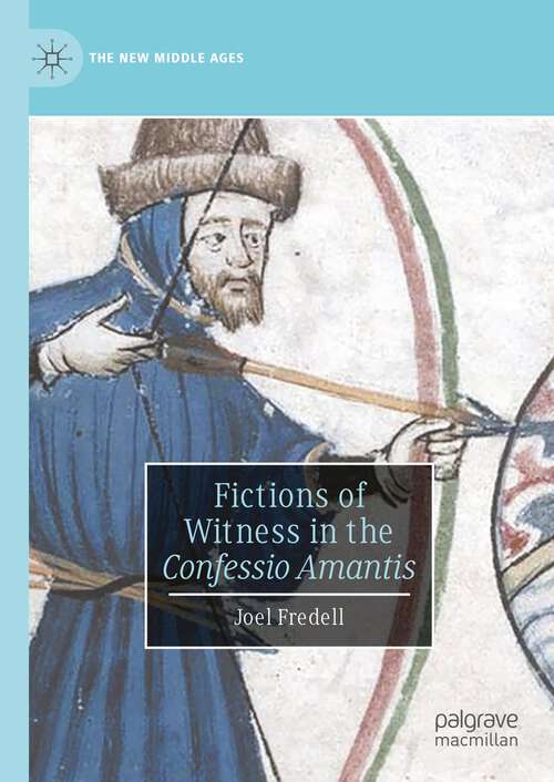Book cover of Fictions of Witness in the Confessio Amantis (1st ed. 2023) (The New Middle Ages)