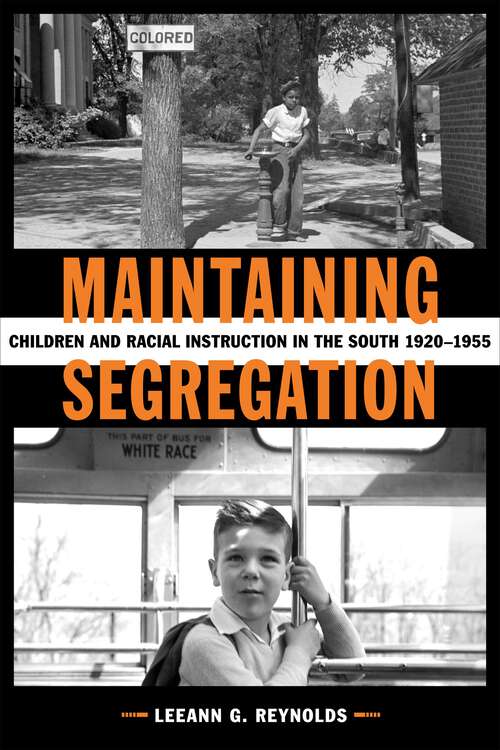 Book cover of Maintaining Segregation: Children and Racial Instruction in the South, 1920-1955