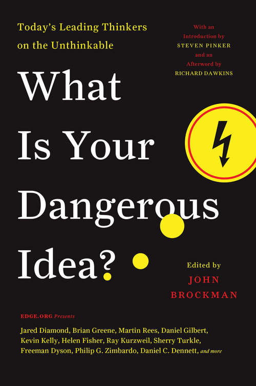 Book cover of What Is Your Dangerous Idea? Today's Leading Thinkers on the Unthinkable