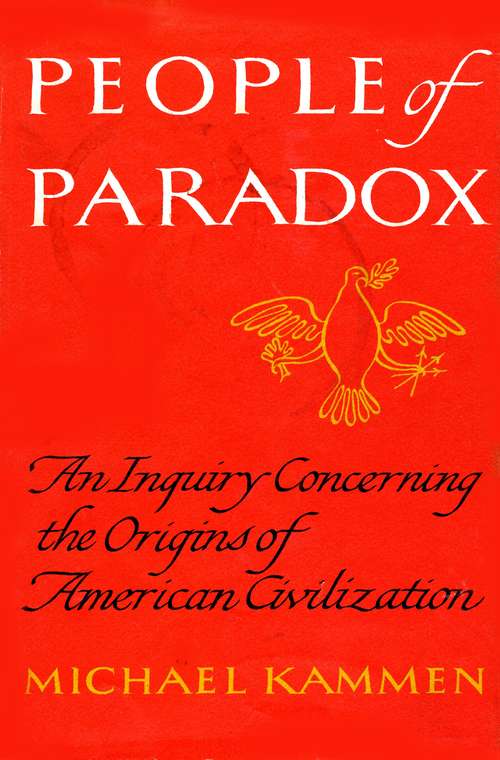 People of Paradox: An Inquiry Concerning the Origins of American Civilization