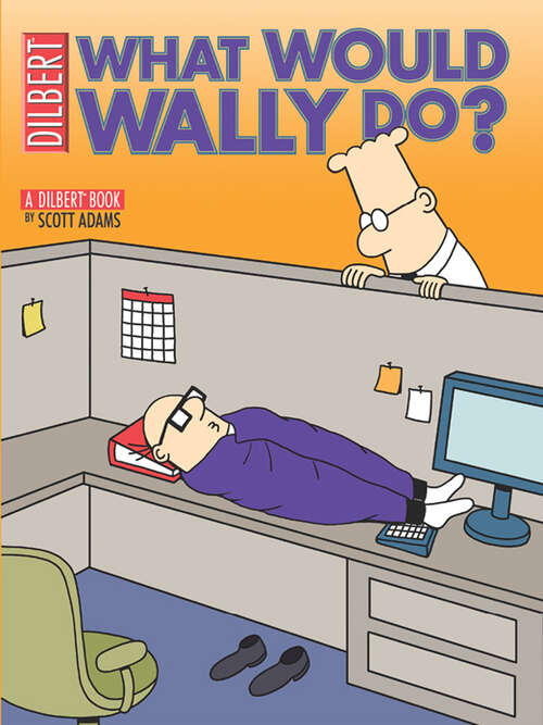 Book cover of What Would Wally Do?: A Dilbert Book (Dilbert #27)