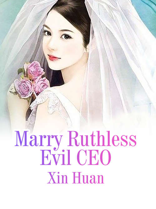 Marry Ruthless Evil CEO: Volume 1 (Volume 1 #1)