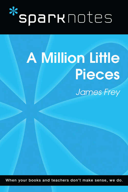 Book cover of A Million Little Pieces (SparkNotes Literature Guide Series)