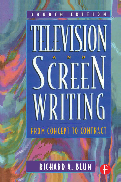 Book cover of Television and Screen Writing: From Concept to Contract (4)