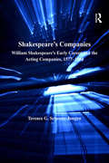 Shakespeare's Companies: William Shakespeare's Early Career and the Acting Companies, 1577–1594 (Studies In Performance And Early Modern Drama Ser.)