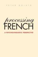 Book cover of Processing French: A Psycholinguistic Perspective