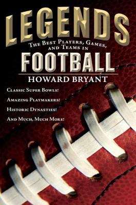 Book cover of Legends: The Best Players, Games, and Teams in Football