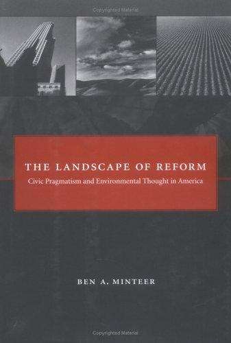 The Landscape of Reform: Civic Pragmatism and Environmental Thought in America