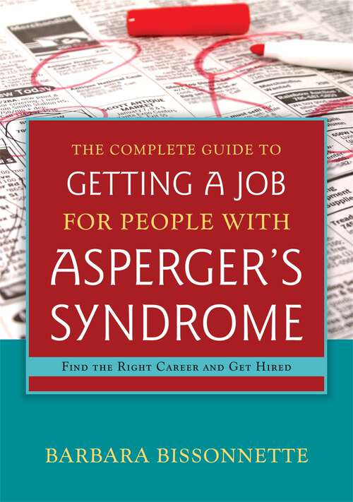 Book cover of The Complete Guide to Getting a Job for People with Asperger's Syndrome: Find the Right Career and Get Hired