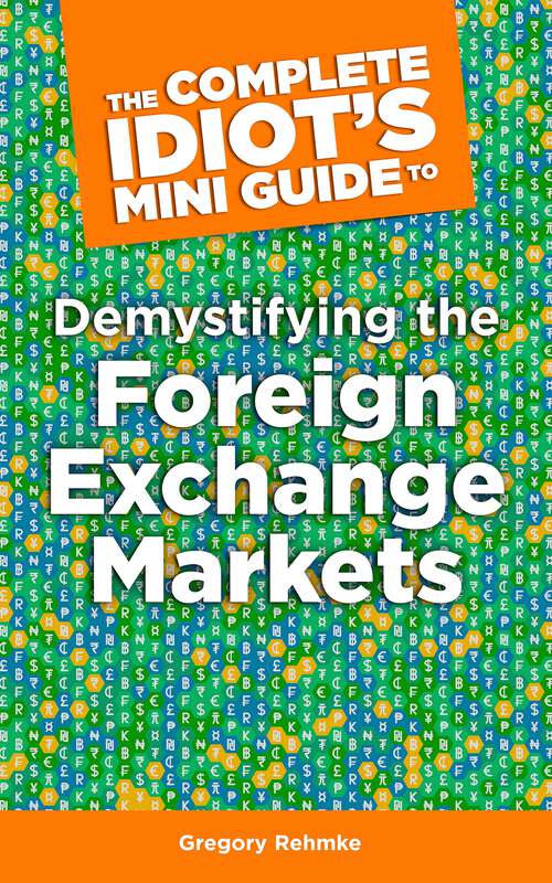Book cover of The Complete Idiot's Mini Guide to Demystifying the Foreignexchange Market: Complete Idiot's Guides