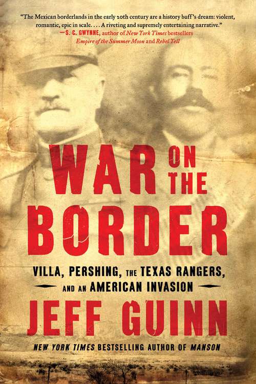 Book cover of War on the Border: Villa, Pershing, the Texas Rangers, and an American Invasion