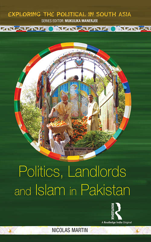 Book cover of Politics, Landlords and Islam in Pakistan (Exploring the Political in South Asia)