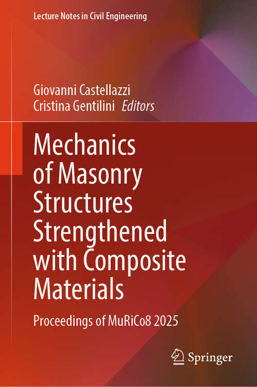 Book cover of Mechanics of Masonry Structures Strengthened with Composite Materials: Proceedings of MuRiCo8 2025 (Lecture Notes in Civil Engineering #753)