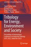 Tribology for Energy, Environment and Society: Proceedings of International Conference on Industrial Tribology (ICIT) 2022, (IndiaTrib-2022) (Lecture Notes in Mechanical Engineering)