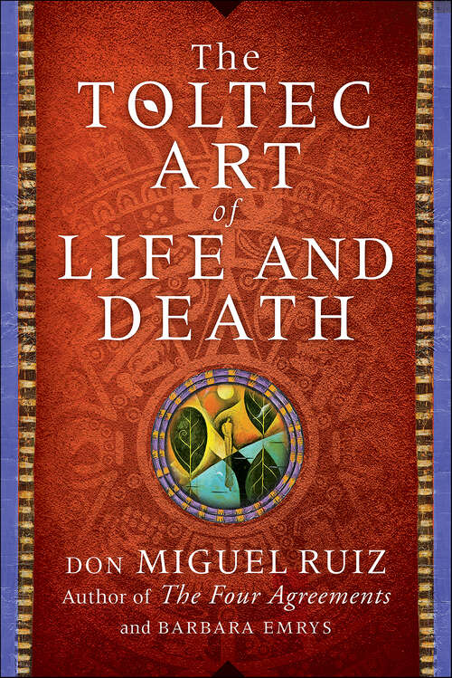 Book cover of The Toltec Art of Life and Death: A Story of Discovery