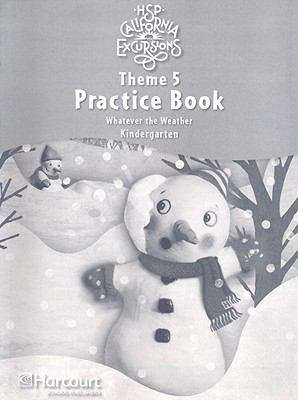 Book cover of HSP California Excursions, Kindergarten, Practice Book, Theme 5: Whatever the Weather