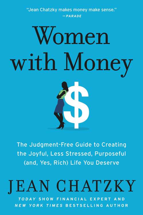Book cover of Women with Money: The Judgment-Free Guide to Creating the Joyful, Less Stressed, Purposeful (and, Yes, Rich) Life You Deserve