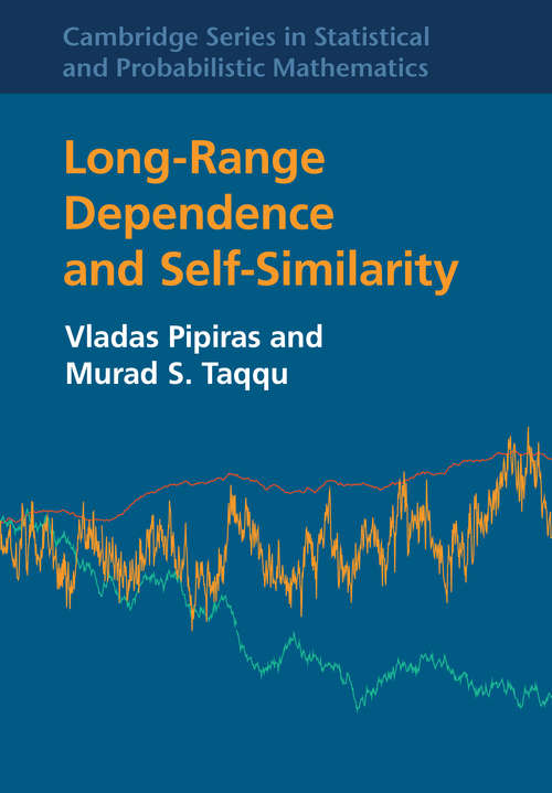 Book cover of Long-Range Dependence and Self-Similarity (Cambridge Series in Statistical and Probabilistic Mathematics #45)