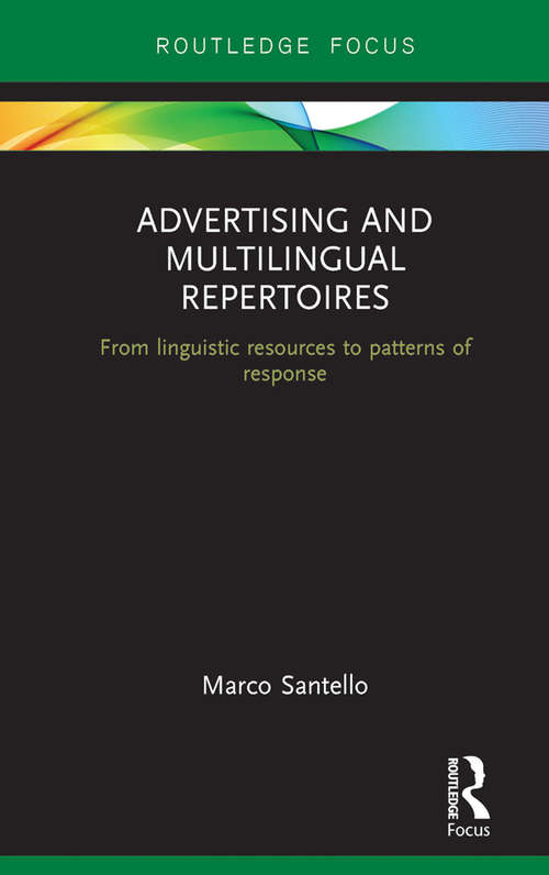 Book cover of Advertising and Multilingual Repertoires: from Linguistic Resources to Patterns of Response (Routledge Focus on Linguistics)