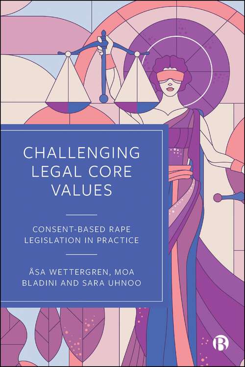 Book cover of Challenging Legal Core Values: Consent-Based Rape Legislation In Practice (First Edition)