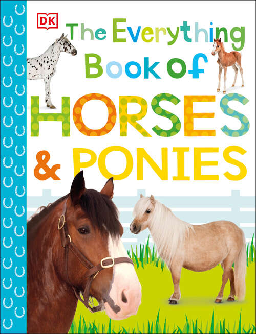 Book cover of The Everything Book of Horses and Ponies (Everything About Pets)