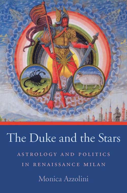 Book cover of The Duke and the Stars: Astrology and Politics in Renaissance Milan