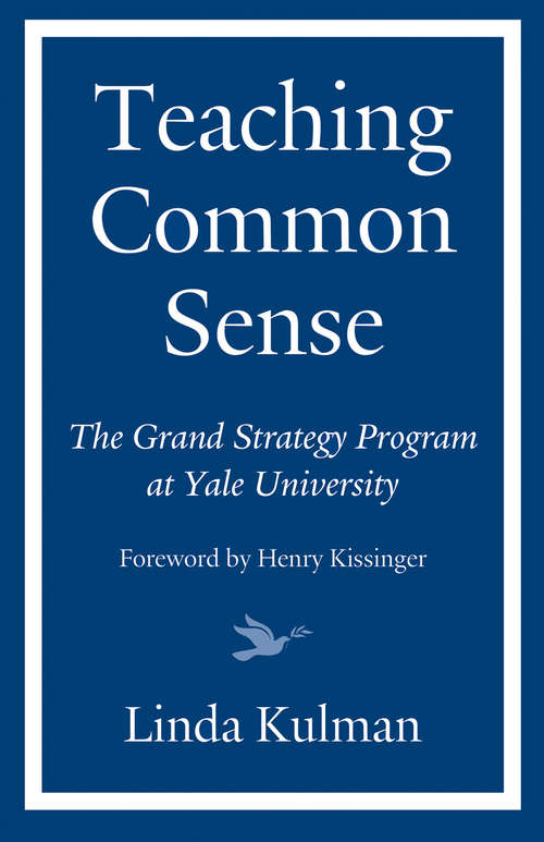 Book cover of Teaching Common Sense: The Grand Strategy Program at Yale University