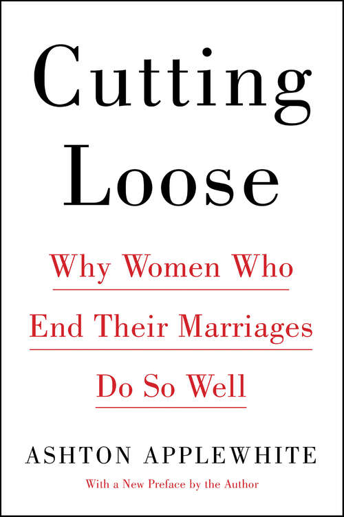 Book cover of Cutting Loose: Why Women Who End Their Marriages Do So Well