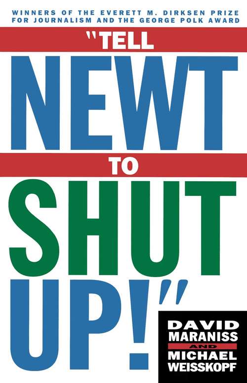 Book cover of Tell Newt to Shut Up: Prize-winning Washington Post Journalists Reveal How Reality Gagged the Gingrich Revolution
