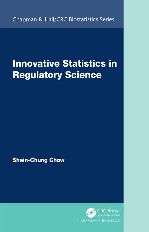 Innovative Statistics in Regulatory Science (Chapman & Hall/CRC Biostatistics Series)