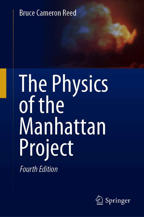 Book cover of The Physics of the Manhattan Project: How Nuclear Physics Became A Global Geopolitical Game-changer (4th ed. 2021) (Undergraduate Lecture Notes In Physics Ser.)