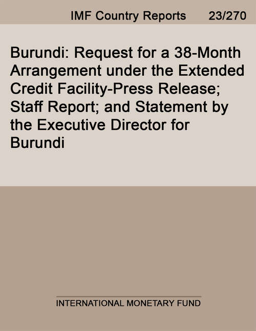 Book cover of Burundi: Request For A 38-month Arrangement Under The Extended Credit Facility-press Release; Staff Report; And Statement By The Executive Director For Burundi (Imf Staff Country Reports)