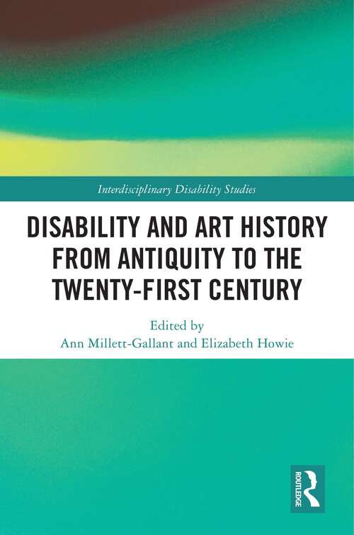 Book cover of Disability and Art History from Antiquity to the Twenty-First Century (Interdisciplinary Disability Studies)