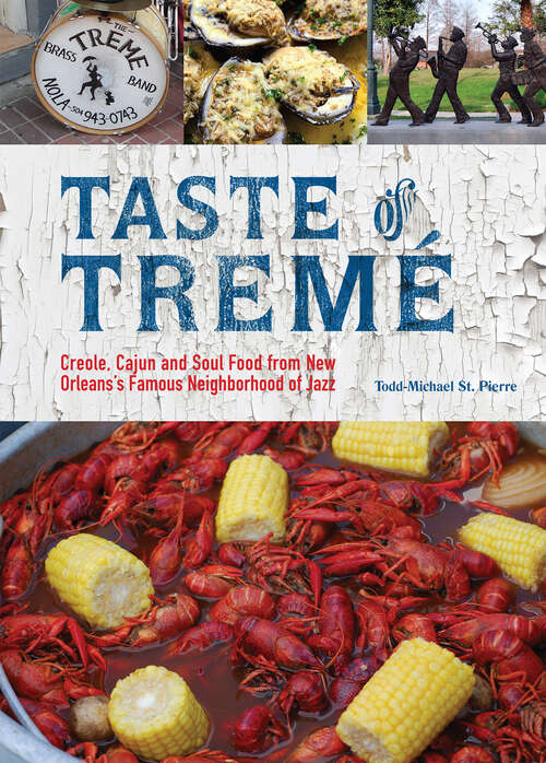 Book cover of Taste of Tremé: Creole, Cajun, and Soul Food from New Orleans' Famous Neighborhood of Jazz