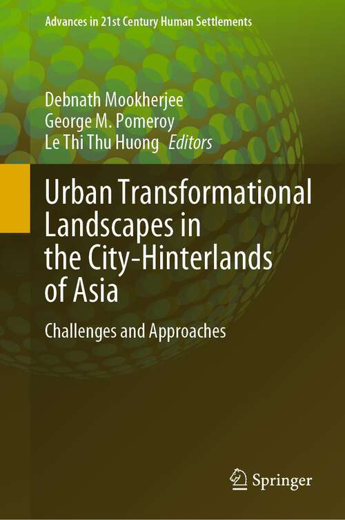 Book cover of Urban Transformational Landscapes in the City-Hinterlands of Asia: Challenges and Approaches (1st ed. 2023) (Advances in 21st Century Human Settlements)